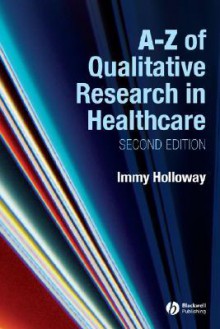 A-Z of Qualitative Research in Healthcare - Immy Holloway