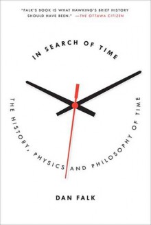 In Search of Time: The Science of a Curious Dimension - Dan Falk