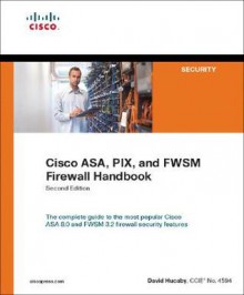 Cisco ASA, PIX, and FWSM Firewall Handbook (2nd Edition) - David Hucaby