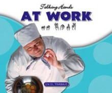 At Work/En El Trabajo - Kathleen Petelinsek, E. Russell Primm III