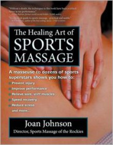 The Healing Art of Sports Massage - Joan Johnson