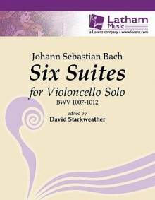 Six Suites for Violoncello Solo: Bwv 1007-1012 - Johann Sebastian Bach, David Starkweather