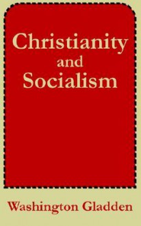 Christianity and Socialism - Washington Gladden