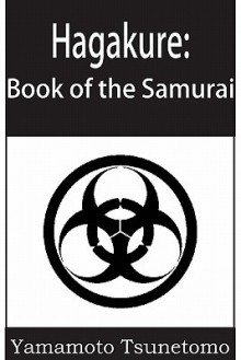 Hagakure: Book of the Samurai - Yamamoto Tsunetomo