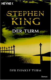 Der Turm (Der dunkle Turm, #7) - Stephen King, Wulf Bergner