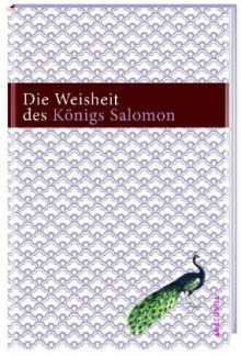 Die Weisheit des Königs Salomon nach der Übersetzung von Martin Luther - Anonymous