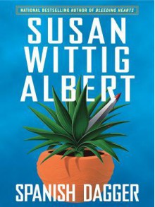 Spanish Dagger - Susan Wittig Albert