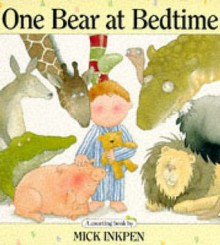 One Bear at Bedtime - Mick Inkpen