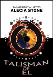 Talisman Of El (T.O.E. Trilogy, Book 1) - Alecia Stone