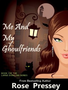 Me and My Ghoulfriends - Rose Pressey