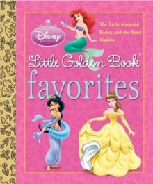 Disney Princess Little Golden Book Favorites (Disney Princess) - Michael Teitelbaum, Teddy Slater, Karen Kreider