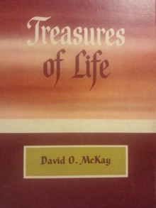 Treasures of Life - David O. McKay