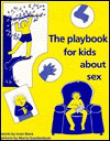 The Playbook For Kids About Sex - Joani Blank