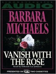 Vanish With the Rose (MP3 Book) - Barbara Michaels, Deborah Johnson