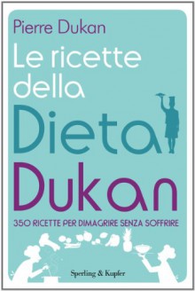 Le ricette della dieta Dukan (I grilli) (Italian Edition) - Pierre Dukan, P. Reverso