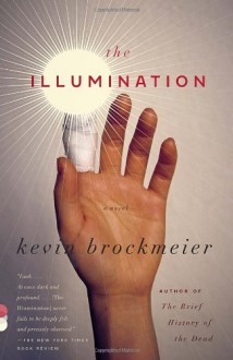 The Illumination - Kevin Brockmeier