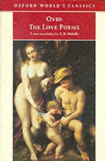 The Love Poems (Oxford World's Classics) - Ovid, E.J. Kenney, A.D. Melville