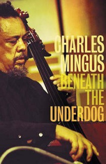 Beneath The Underdog - Charles Mingus