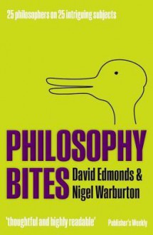 Philosophy Bites. by David Edmonds, Nigel Warburton - David Edmonds