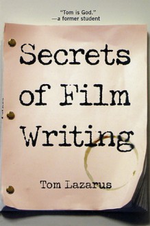 Secrets of Film Writing - Tom Lazarus