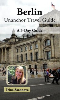 Berlin Unanchor Travel Guide - A 3-Day Guide - Irina Sazonova, Unanchor .com