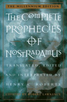 The Complete Prophecies of Nostradamus - Henry C. Roberts, Lee Roberts Amsterdam, Harvey Amsterdam, Robert Lawrence