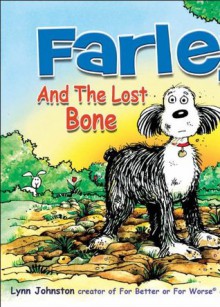 Farley and the Lost Bone - Lynn Johnston, Beth Cruikshank