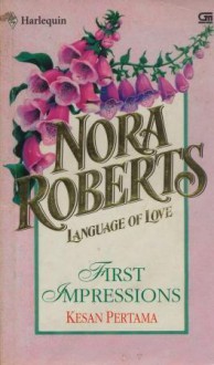 Language of Love : Kesan Pertama (First Impressions) - Nora Roberts