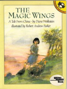 The Magic Wings: A Tale from China - Diane Wolkstein, Robert Andrew Parker