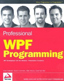 Professional WPF Programming: .Net Development with the Windows Presentation Foundation - Chris Andrade