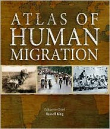 Atlas of Human Migration - Russell King, Jonathan Bastable