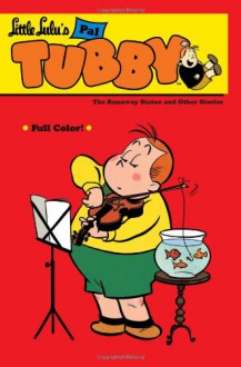 Little Lulu's Pal Tubby Volume 2: The Runaway Statue and Other Stories - John Stanley