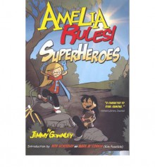 Amelia Rules! Volume 3: Superheroes - Jimmy Gownley