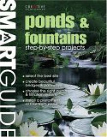 Smart Guide&reg;: Ponds & Fountains: Step-by-Step Projects - James Barrett, Laura Tringali, David Schiff, Fran J. Donegan