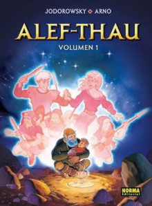 Alef-Thau. Integral 1 (Les Aventures d'Alef-Thau) - Alejandro Jodorowsky, Arno