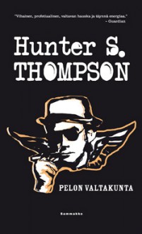 Pelon valtakunta - Hunter S. Thompson, Markku Into