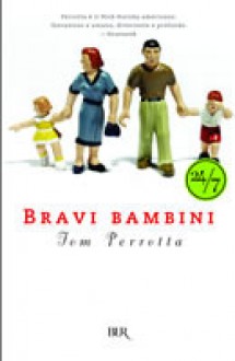 Bravi bambini - Tom Perrotta, Paola Bertante