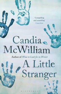 A Little Stranger. Candia McWilliam - Candia McWilliam