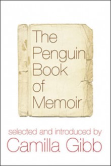 The Penguin Book of Memoir - Camilla Gibb