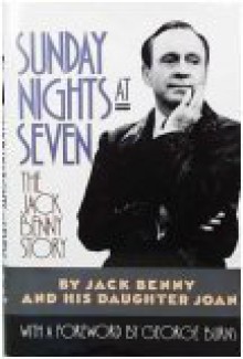 Sunday Nights at Seven: The Jack Benny Story - Jack Benny, Joan Benny