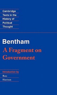 Bentham: A Fragment on Government - J. H. Burns