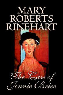 The Case Of Jennie Brice - Mary Roberts Rinehart