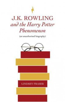 J K Rowling and the Hary Potter Phenomenon - Lindsey Fraser