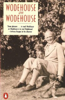 Wodehouse On Wodehouse - P.G. Wodehouse