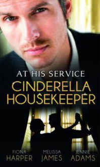 Cinderella Housekeeper - Fiona Harper, Melissa James, Jennie Adams