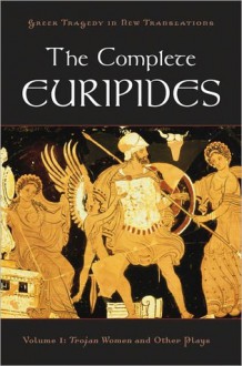 The Complete Euripides: Volume I: Trojan Women and Other Plays - Peter K. Burian, Alan Shapiro