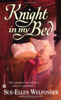 Knight in My Bed - Sue-Ellen Welfonder