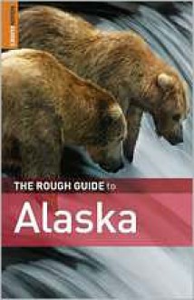 The Rough Guide to Alaska - Paul Whitfield, Rough Guides