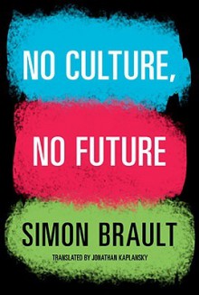 No Culture, No Future - Simon Brault, Jonathan Kaplansky