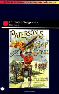 Cultural Geography (Routledge Contemporary Human Geography) - Mike Crang